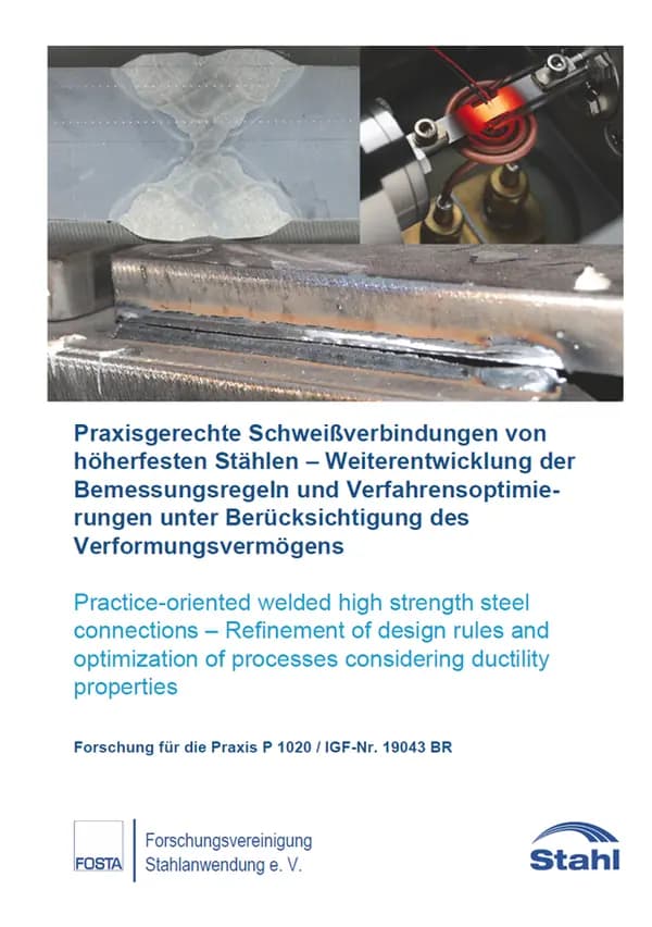 P 1020 - Praxisgerechte Schweißverbindungen von höherfesten Stählen – Weiterentwicklung der Bemessungsregeln und Verfahrensoptimierungen unter Berücksichtigung des Verformungsvermögens
