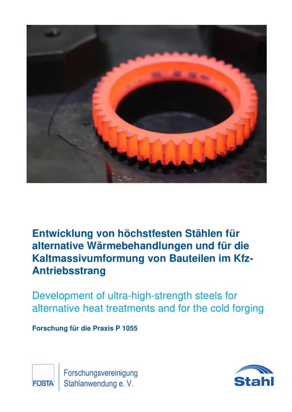 P 1055 - Entwicklung von höchstfesten Stählen für alternative Wärmebehandlungen und für die Kaltmassivumformung von Bauteilen im KfzAntriebsstrang