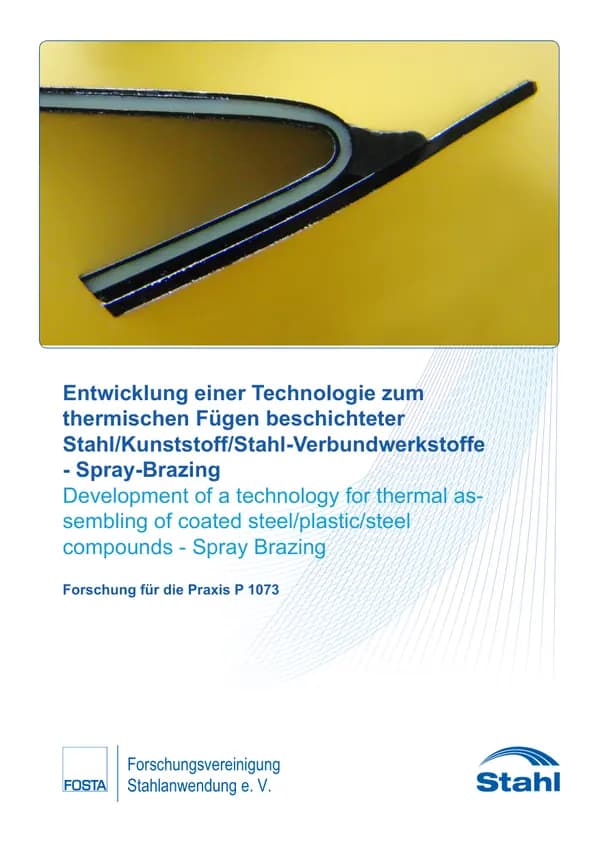 P 1073 - Entwicklung einer Technologie zum thermischen Fügen beschichteter Stahl/Kunststoff/StahlVerbundwerkstoffe - Spray-Brazing-"