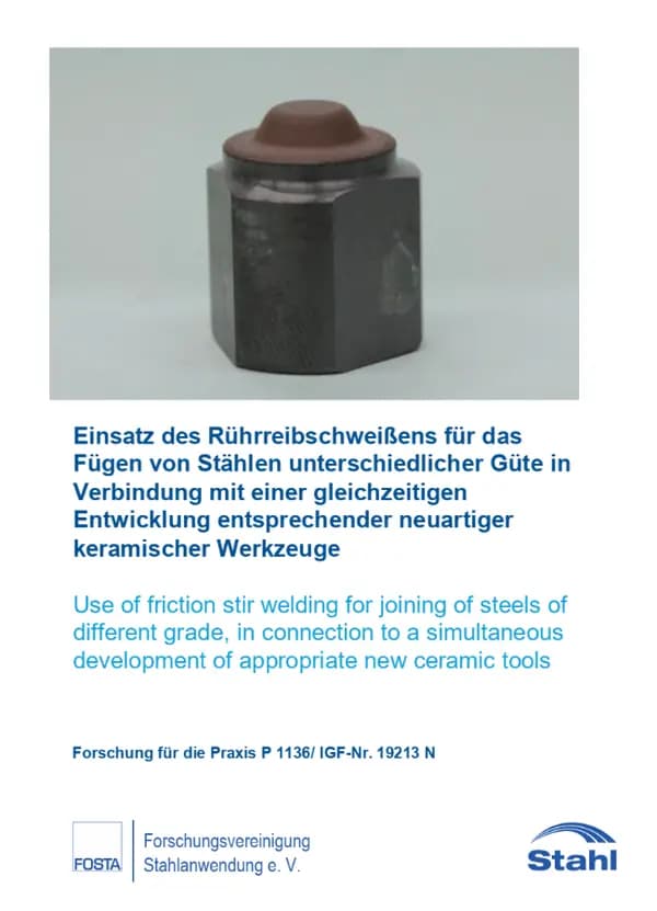 P 1136 - Einsatz des Rührreibschweißens für das Fügen von Stählen unterschiedlicher Güte in Verbindung mit einer gleichzeitigen Entwicklung entsprechender neuartiger keramischer Werkzeuge