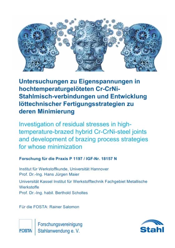 P 1197 - Untersuchungen zu Eigenspannungen in hochtemperaturgelöteten Cr-CrNi Stahlmisch-verbindungen und Entwicklung löttechnischer Fertigungsstrategien zu deren Minimierung