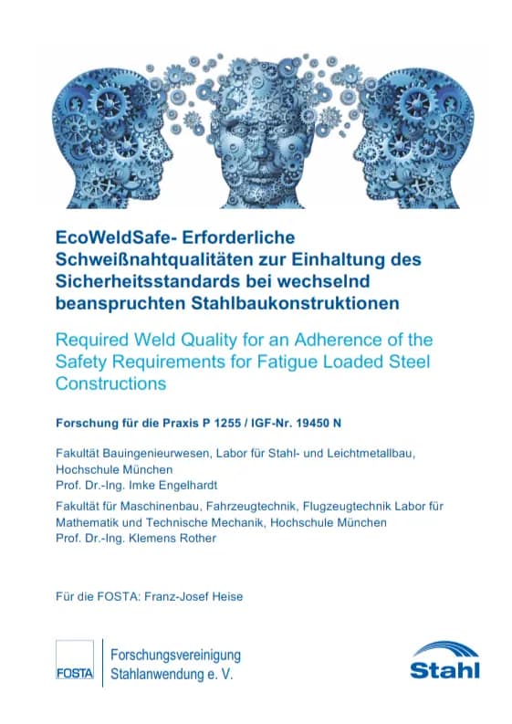 P 1255 - EcoWeldSafe- Erforderliche Schweißnahtqualitäten zur Einhaltung des Sicherheitsstandards bei wechselndbeanspruchten Stahlbaukonstruktionen