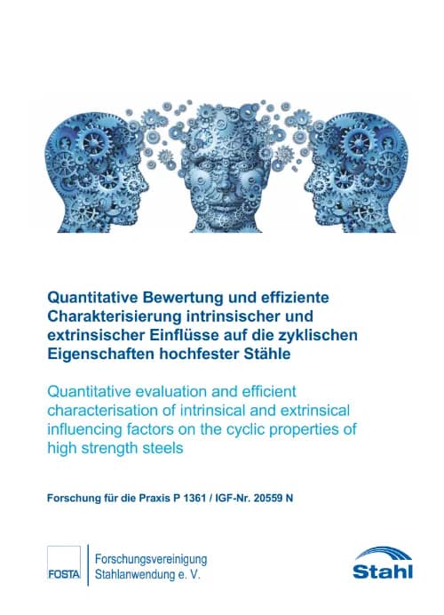 P 1361 - Quantitative Bewertung und effiziente Charakterisierung intrinsischer und extrinsischer Einflüsse auf die zyklischen Eigenschaften hochfester Stähle
