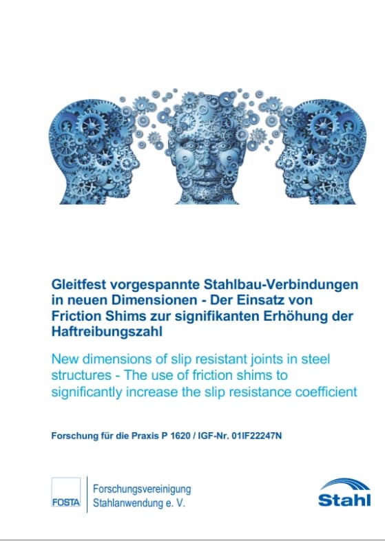 P 1620 - Gleitfest vorgespannte Stahlbau-Verbindungen in neuen Dimensionen - Der Einsatz von Friction Shims zur signifikanten Erhöhung der Haftreibungszahl