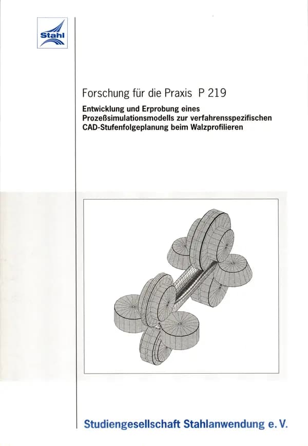 P 219 - Entwicklung und Erprobung eines Prozeßsimulationsmodells zur verfahrensspezifischen CAD-Stufenfolgeplanung beim Walzprofilieren