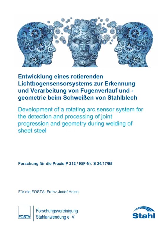 P 312 - Entwicklung eines rotierenden Lichtbogensensorsystems zur Erkennung und Verarbeitung von Fugenverlauf und - geometrie beim Schweißen von Stahlblech