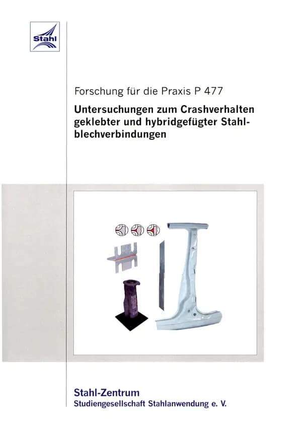 P 477 - Untersuchungen zum Crashverhalten geklebter und hybridgefügter Stahlblechverbindungen