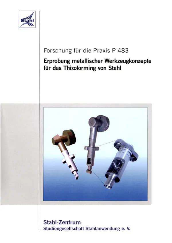 P 483 - Erprobung metallischer Werkzeugkonzepte für das Thixoforming von Stahl