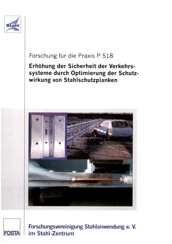 P 518 - Erhöhung der Sicherheit der Verkehrssysteme durch Optimierung der Schutzwirkung von Stahlschutzplanken