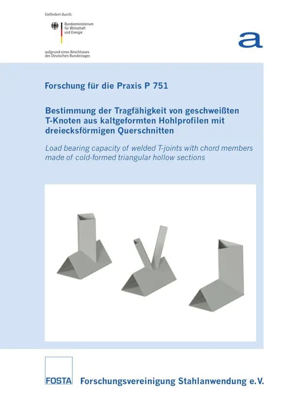 P 751 - Bestimmung der Tragfähigkeit von geschweißten T-Knoten aus kaltgeformten Hohlprofilen mit dreiecksförmigen Querschnitten
