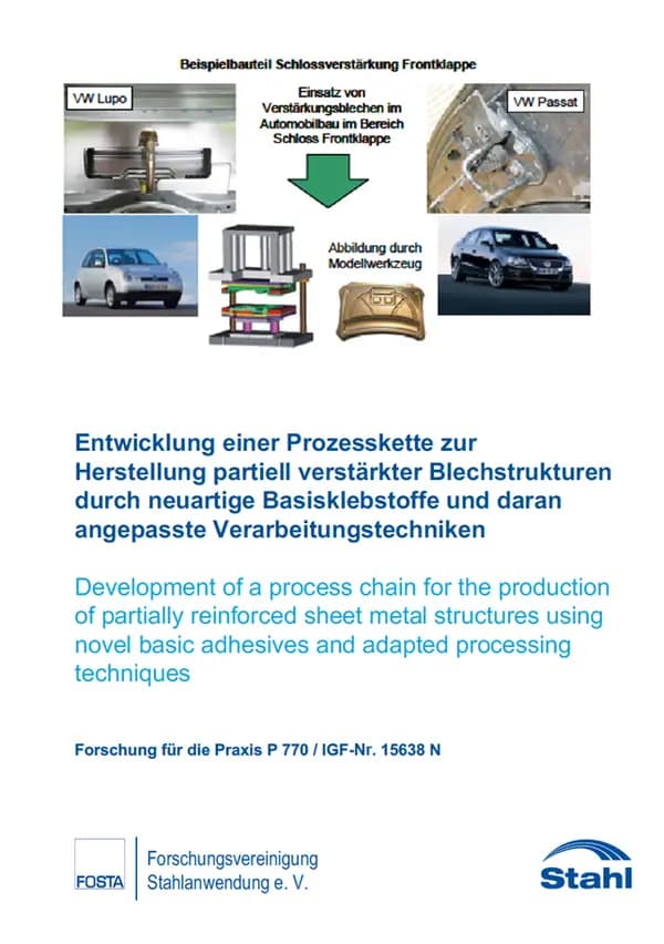 P 770 - Entwicklung einer Prozesskette zur Herstellung partiell verstärkter Blechstrukturen durch neuartige Basisklebstoffe und daran angepasste Verarbeitungstechniken