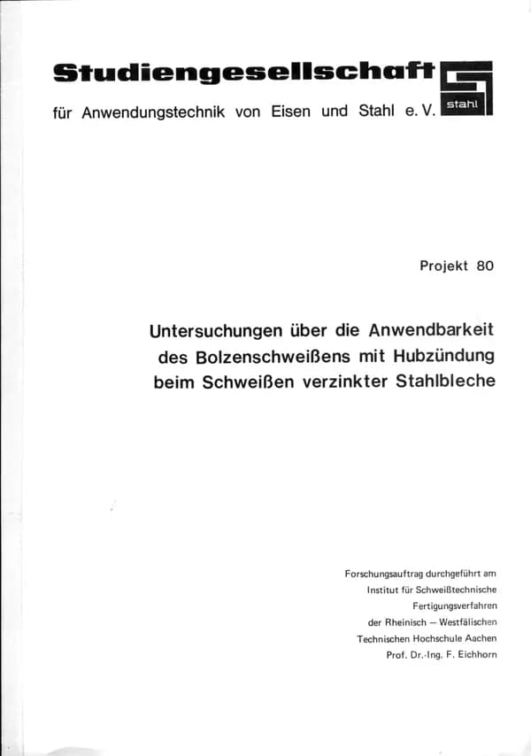 P 80 - Untersuchungen über die Anwendbarkeit des Bolzenschweißens mit Hubzündung beim Schweißen verzinkter Stahlbleche