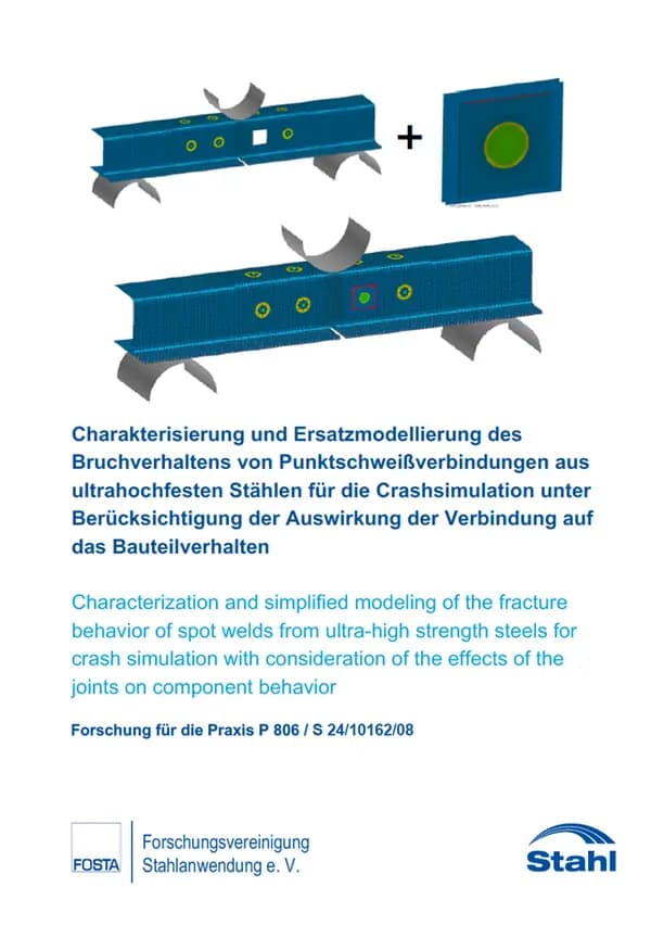 P 806 - Charakterisierung und Ersatzmodellierung des Bruchverhaltens von Punktschweißverbindungen aus ultrahochfesten Stählen für die Crashsimulation unter Berücksichtigung der Auswirkung der Verbindung auf das Bauteilverhalten