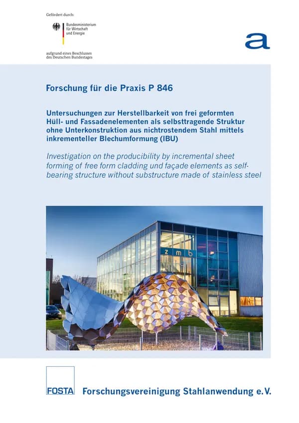P 846 - Untersuchungen zur Herstellbarkeit von frei geformten Hüll- und Fassadenelementen als selbsttragende Struktur ohne Unterkonstruktion aus nichtrostendem Stahl mittels inkrementeller Blechumformung (IBU)