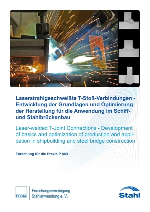P 869 - Laserstrahlgeschweißte T-Stoß-Verbindungen - Entwicklung der Grundlagen und Optimierung der Herstellung für die Anwendung im Schiff- und Stahlbrückenbau