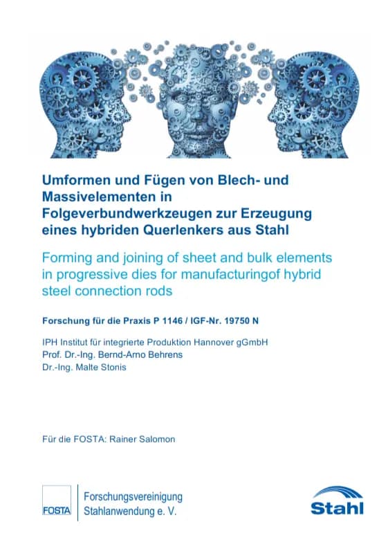 P 1146 - Umformen und Fügen von Blech- und Massivelementen in Folgeverbundwerkzeugen zur Erzeugung eines hybriden Querlenkers aus Stahl