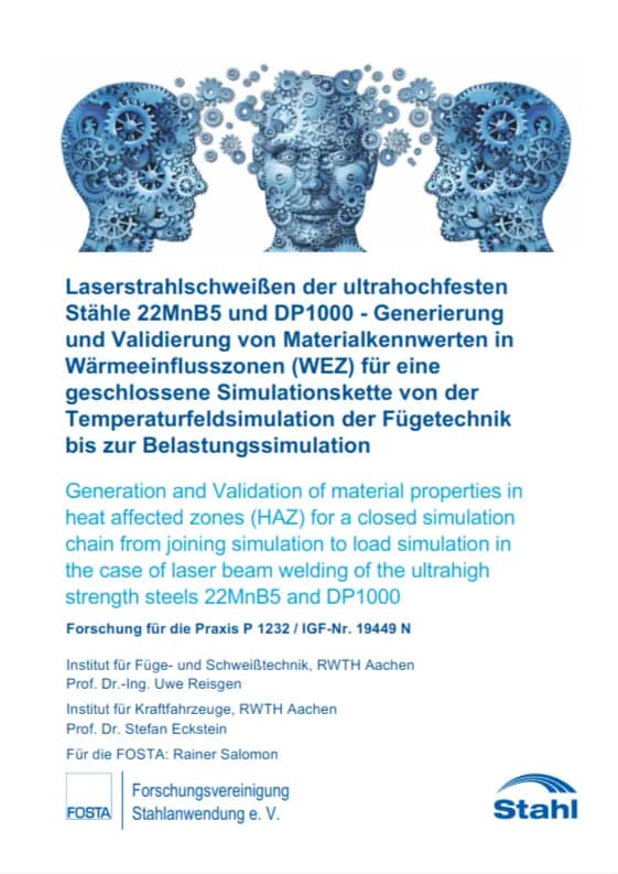 P 1232 - Laserstrahlschweißen der ultrahochfesten Stähle 22MnB5 und DP1000 - Generierungund Validierung von Materialkennwerten in Wärmeeinflusszonen (WEZ) für eine geschlossene Simulationskette von der Temperaturfeldsimulation der Fügetechnik bis zur Belastung