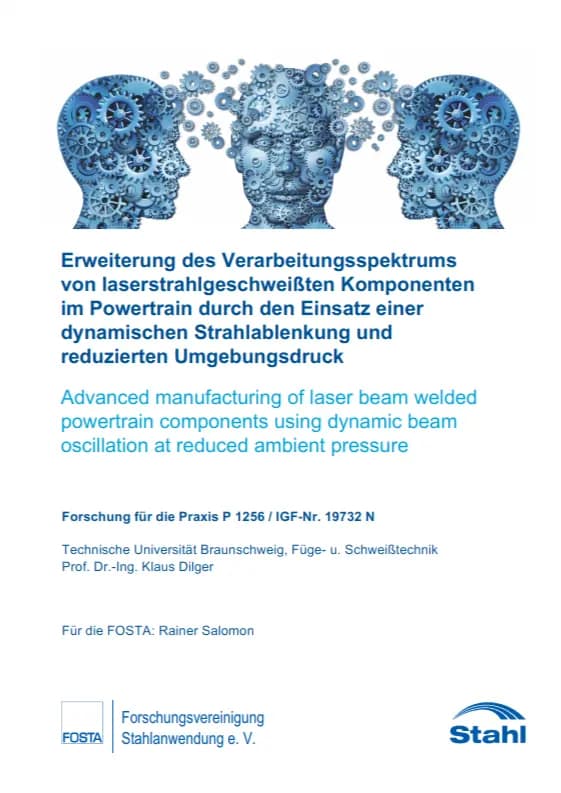 P 1256 - Erweiterung des Verarbeitungsspektrums von laserstrahlgeschweißten Komponenten im Powertrain durch den Einsatz einer dynamischen Strahlablenkung und reduzierten Umgebungsdruck