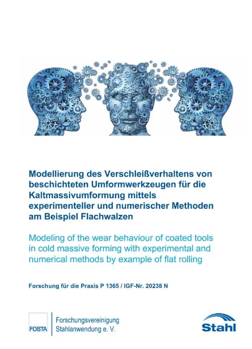 P 1365 - Modellierung des Verschleißverhaltens von beschichteten Umformwerkzeugen für die Kaltmassivumformung mittels experimenteller und numerischer Methoden am Beispiel Flachwalzen