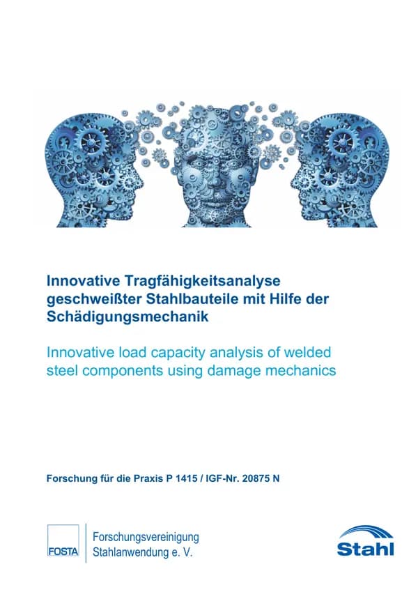 P 1415 - Innovative Tragfähigkeitsanalyse geschweißter Stahlbauteile mit Hilfe der Schädigungsmechanik