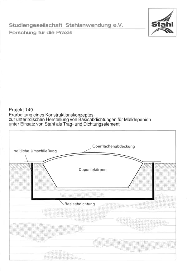 P 149 - Erarbeitung eines Konstruktionskonzeptes zur unterirdischen Herstellung von Basisabdichtungen für Mülldeponien unter Einsatz von Stahl als Trag- und Dichtungselement