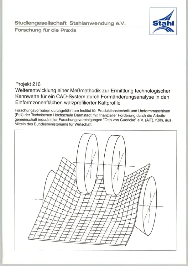 P 216 - Weiterentwicklung einer Meßmethodik zur Ermittlung technologischer Kennwerte für ein CAD-System durch Formänderungsanalyse in den Einformzonenflächen walzprofilierter Kaltprofile