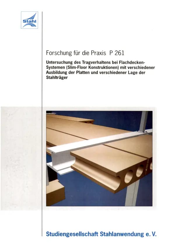 P 261 - Untersuchung des Tragverhaltens bei Flachdecken-Systemen (Slim-Floor Konstruktionen) mit verschiedener Ausbildung der Platten und verschiedener Lage der Stahlträger