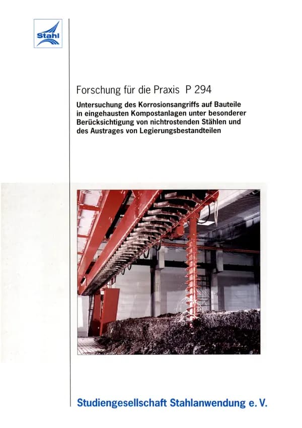 P 294 - Untersuchung des Korrosionsangriffs auf Bauteile in eingehausten Kompostanlagen unter besonderer Berücksichtigung von nichtrostenden Stählen und des Austrags von Legierungsbestandteilen