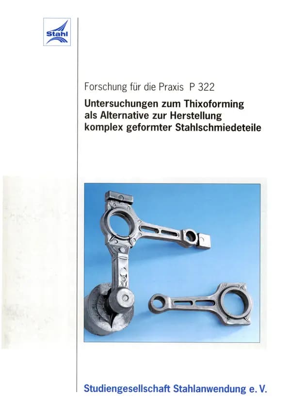 P 322 - Untersuchungen zum Thixoforming als Alternative zur Herstellung komplex geformter Stahlschmiedeteile