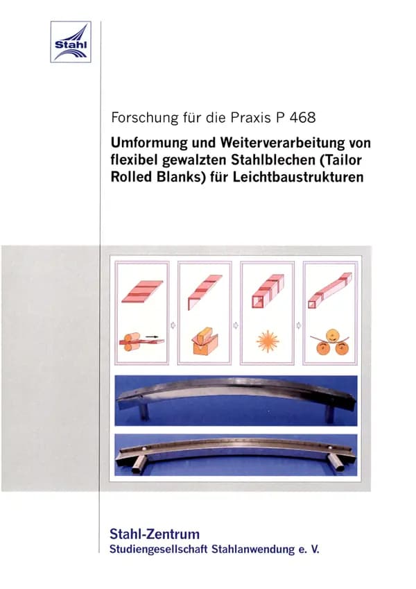 P 468 - Umformung und Weiterverarbeitung von flexibel gewalzten Stahlblechen (Tailor Roled Blanks) für Leichtbaustrukturen