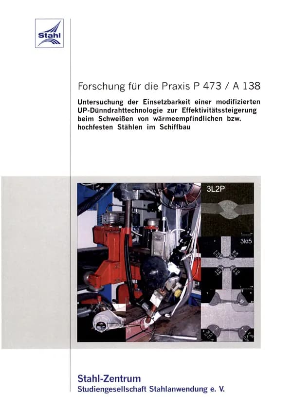 P 473 - Untersuchung der Einsetzbarkeit einer modifizierten UP-Dünndrahttechnologie zur Effektivitätssteigerung beim Schweißen von wärmeempfindlichen bzw. hochfesten Stählen im Schiffbau
