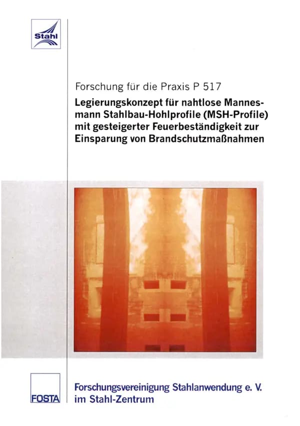 P 517 - Legierungskonzept für nahtlose Mannesmann Stahlbau-Hohlprofile (MSH-Profile) mit gesteigerter Feuerbeständigkeit zur Einsparung von Brandschutzmaßnahmen