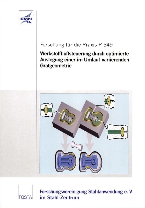 P 549 - Werkstoffflusssteuerung durch optimierte Auslegung einer im Umlauf variierenden Gratgeometrie