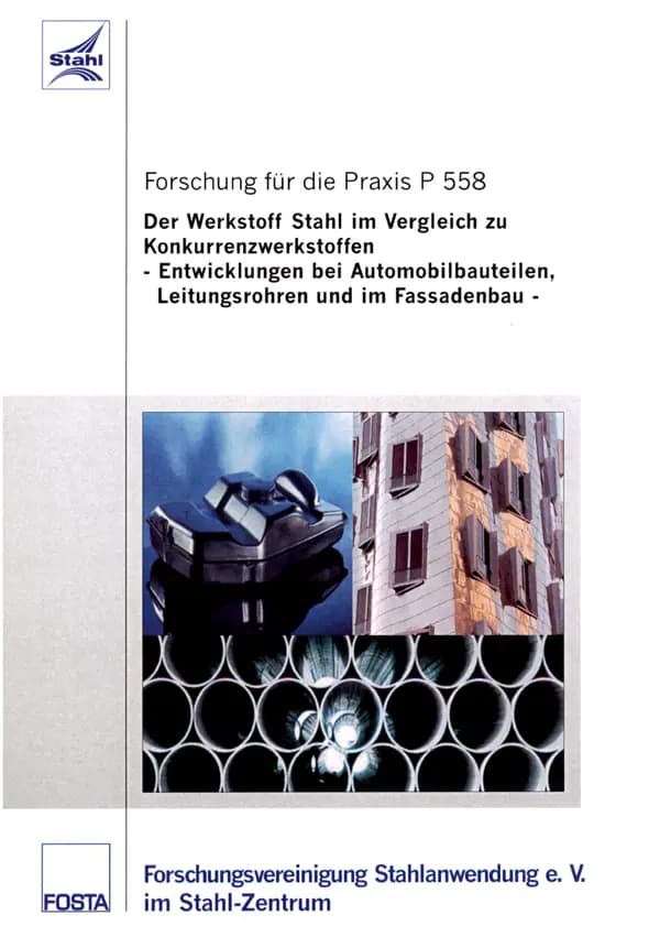 P 558 - Der Werkstoff Stahl im Vergleich zu Konkurrenzwerkstoffen Entwicklungen bei Automobilbauteilen, Leitungsrohren und im Fassadenbau