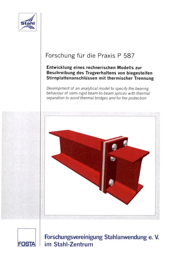 P 587 - Entwicklung eines rechnerischen Modells zur Beschreibung des Tragverhaltens von biegesteifen Stirnplattenanschlüssen mit einer thermischen Trennung zur Verhinderung von Kältebrücken und aus brandschutztechnischen Gründen