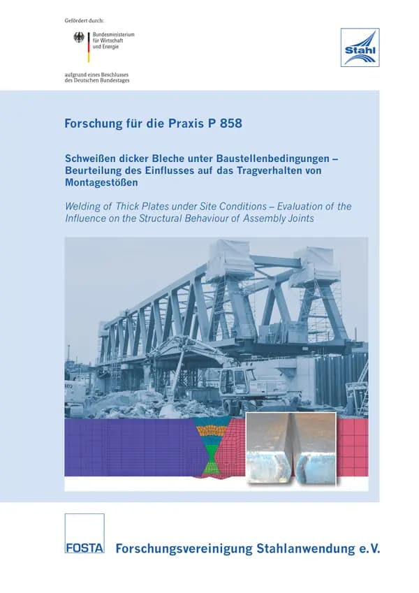 P 858 - Schweißen dicker Bleche unter Baustellenbedingungen - Beurteilung des Einflusses auf das Tragverhalten von Montagestößen