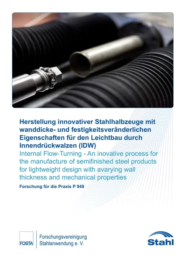 P 948 - Herstellung innovativer Stahlhalbzeuge mit wanddicke- und festigkeitsveränderlichen Eigenschaften für den Leichtbau durch Innendrückwalzen (IDW)