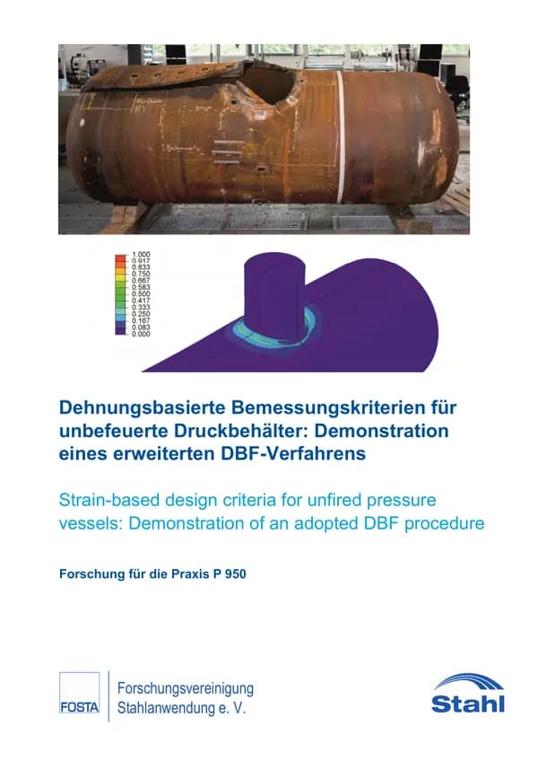 P 950 - Dehnungsbasierte Bemessungskriterien für unbefeuerte Druckbehälter - Demonstration eines erweiterten DBF-Verfahrens