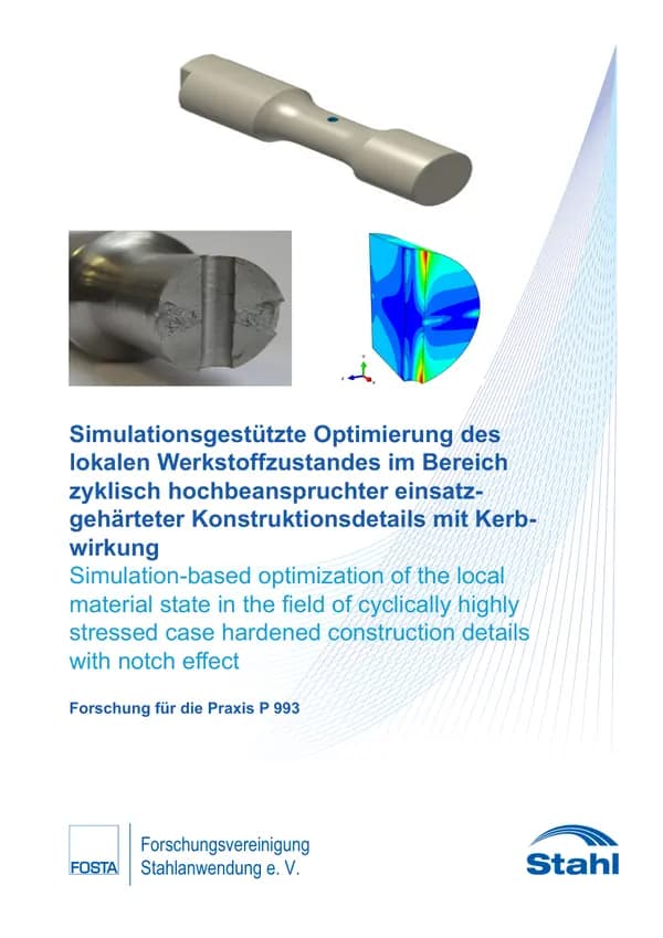 P 993 - Simulation-based optimisation of the local material condition in the area of cyclically highly stressed case-hardened construction details with notch effect
